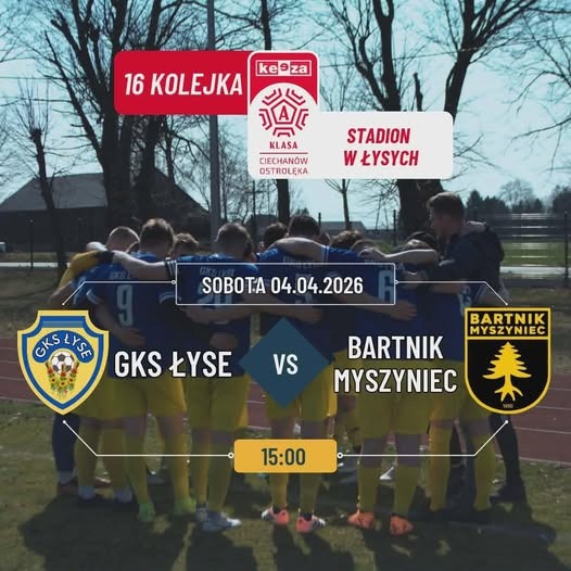 GKS ŁYSE zaprasza na derbowy mecz z Bartnikiem Myszyniec.
